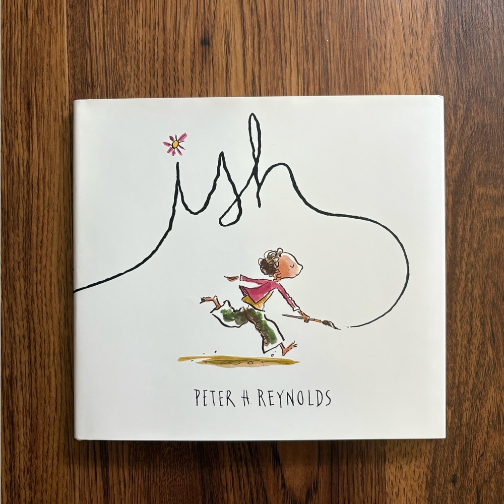 Ish - (Creatrilogy) by Peter H Reynolds (Hardcover)